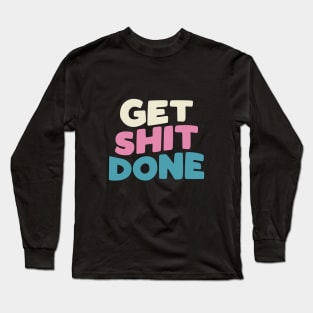 Get Shit Done in Black Peach Fuzz Pink White and Blue Long Sleeve T-Shirt